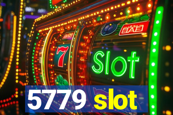 5779 slot