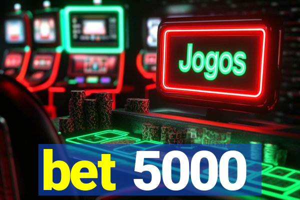 bet 5000