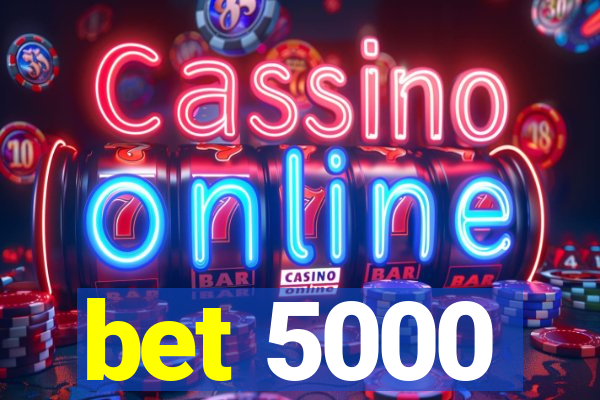 bet 5000