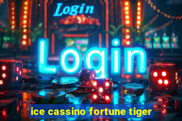 ice cassino fortune tiger