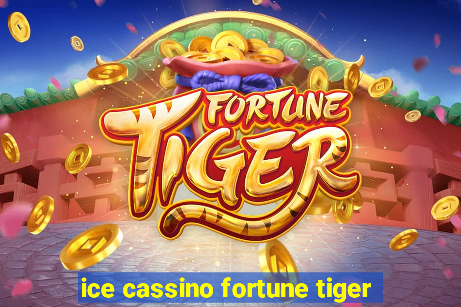 ice cassino fortune tiger