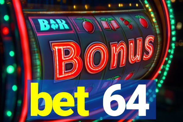 bet 64