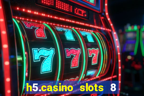 h5.casino slots 8 paga mesmo