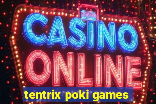 tentrix poki games