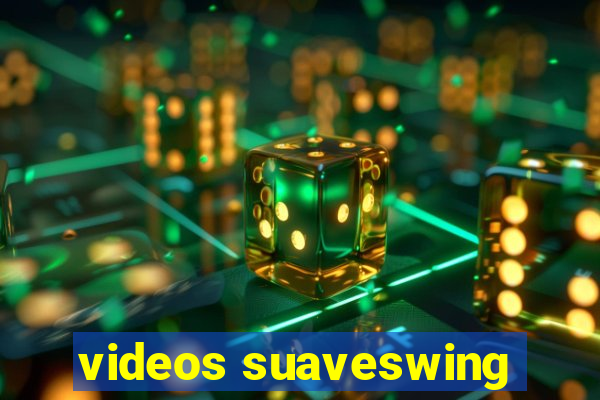 videos suaveswing