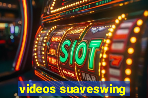 videos suaveswing