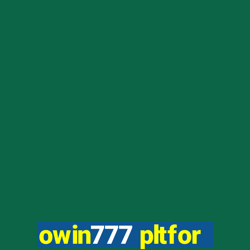 owin777 pltfor