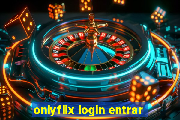 onlyflix login entrar