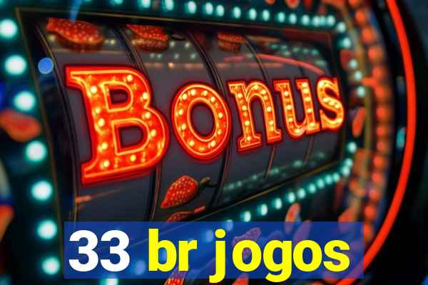 33 br jogos