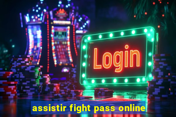 assistir fight pass online