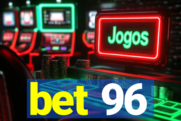 bet 96