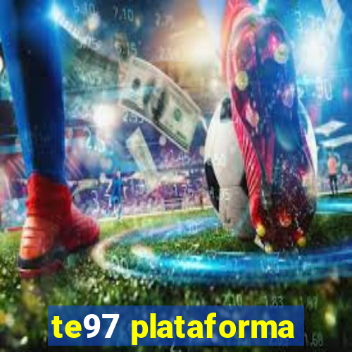 te97 plataforma