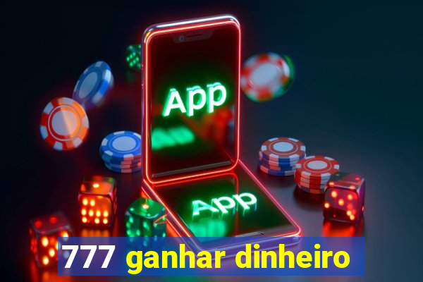 777 ganhar dinheiro