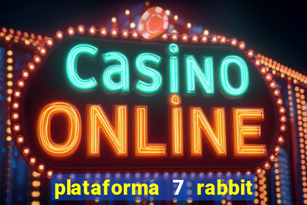 plataforma 7 rabbit é confiável