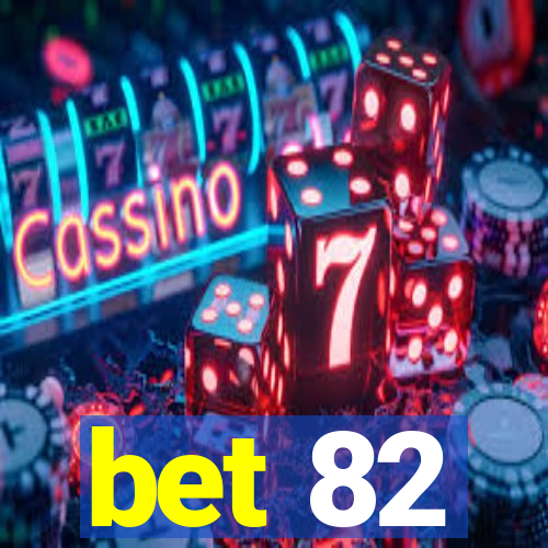 bet 82