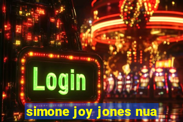 simone joy jones nua