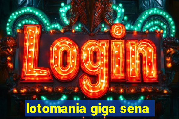 lotomania giga sena