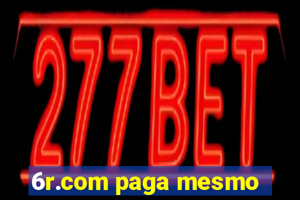 6r.com paga mesmo