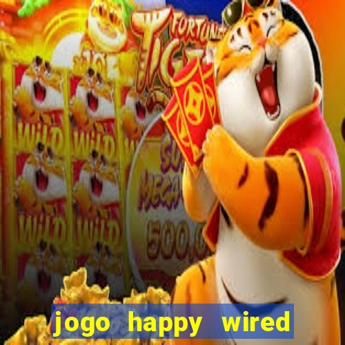 jogo happy wired paga mesmo