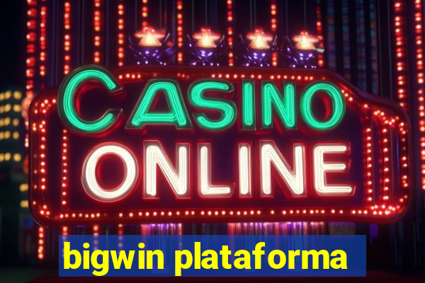 bigwin plataforma