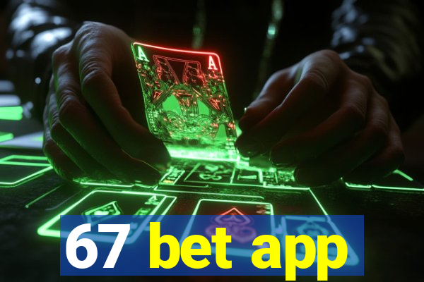 67 bet app