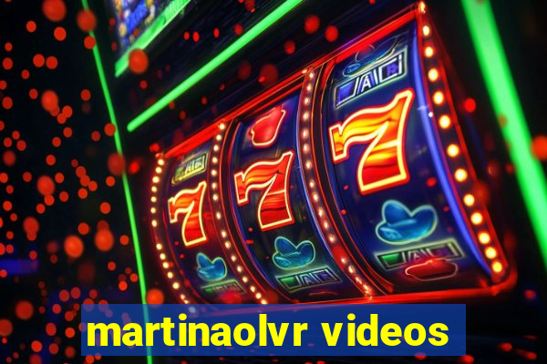 martinaolvr videos