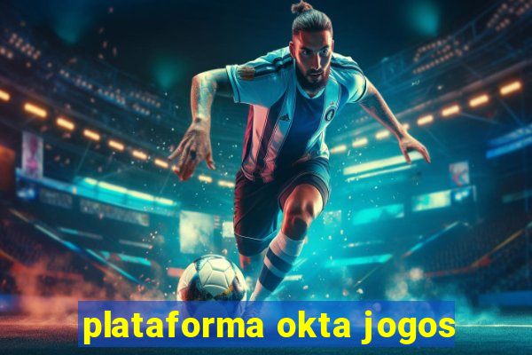 plataforma okta jogos