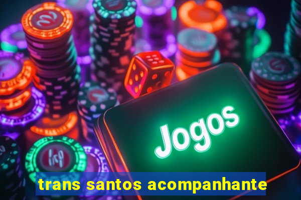 trans santos acompanhante