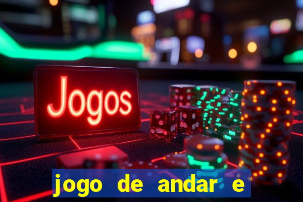 jogo de andar e ganhar dinheiro