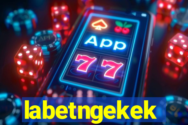 labetngekek