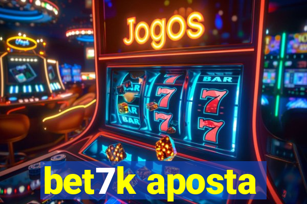 bet7k aposta