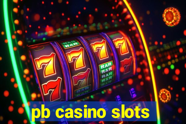 pb casino slots