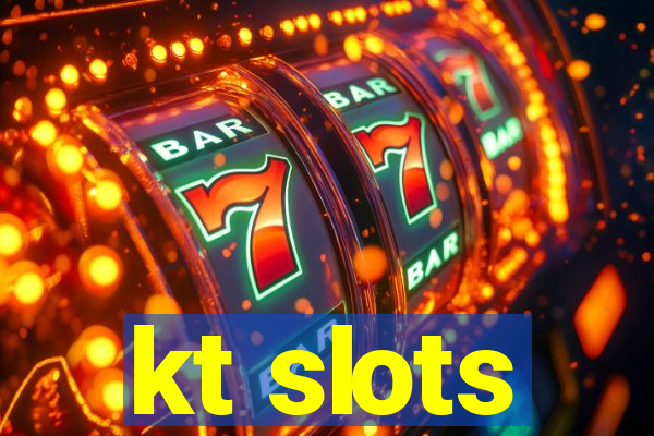 kt slots