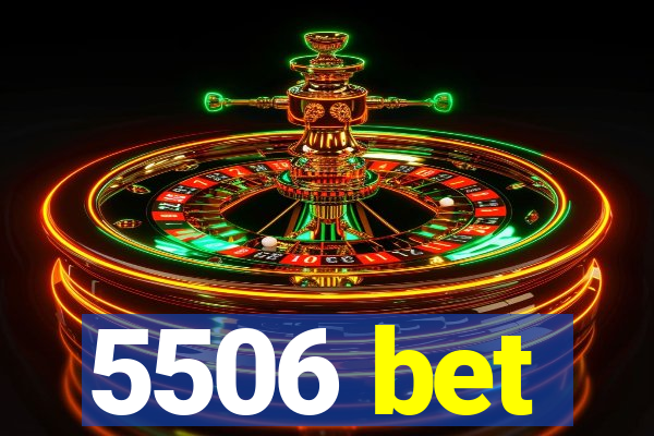 5506 bet