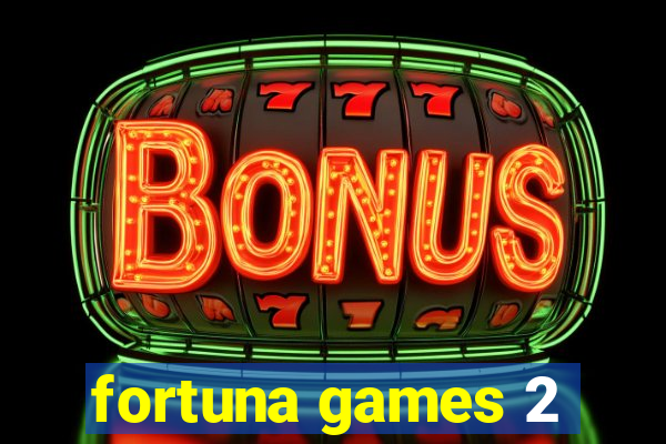 fortuna games 2