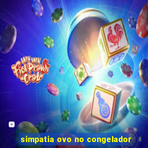 simpatia ovo no congelador