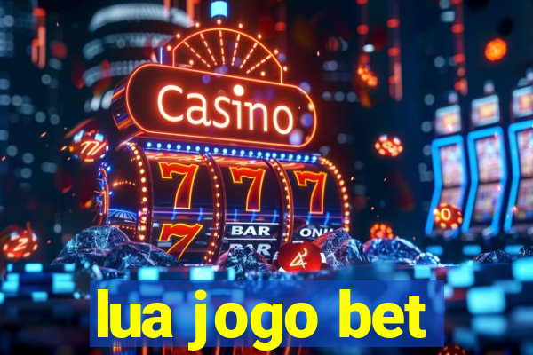 lua jogo bet