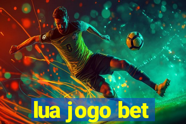 lua jogo bet