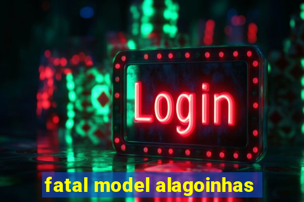 fatal model alagoinhas