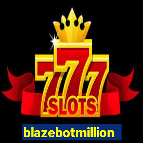 blazebotmillion