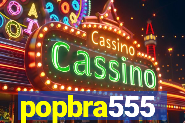 popbra555