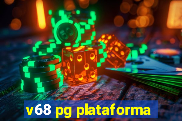 v68 pg plataforma