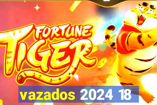 vazados 2024 18