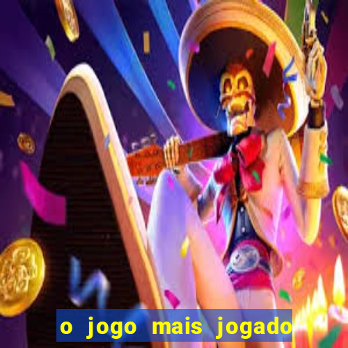 o jogo mais jogado do mundo