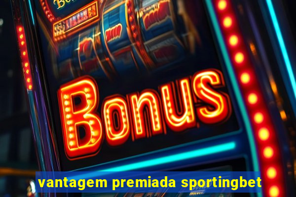 vantagem premiada sportingbet