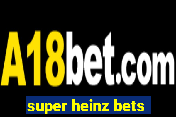 super heinz bets