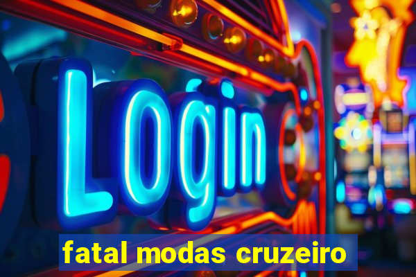 fatal modas cruzeiro