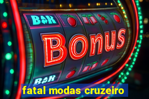 fatal modas cruzeiro