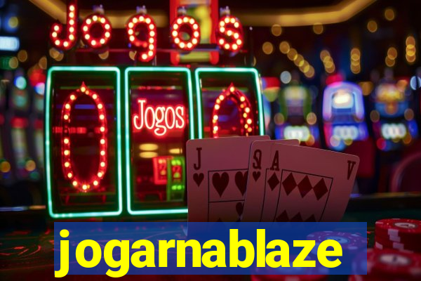 jogarnablaze