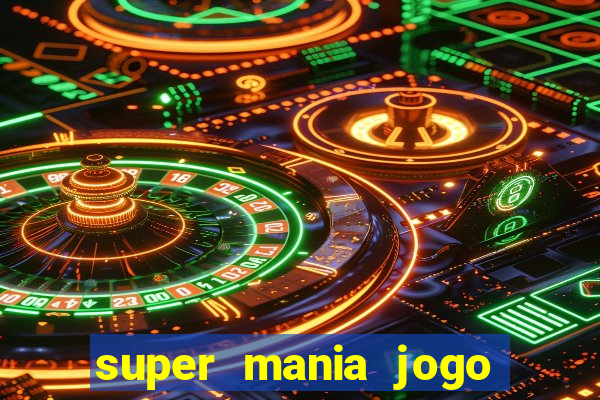 super mania jogo do bicho